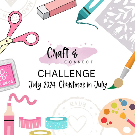 Craft & Connect July Challenge: Christmas in July - enter to win!
